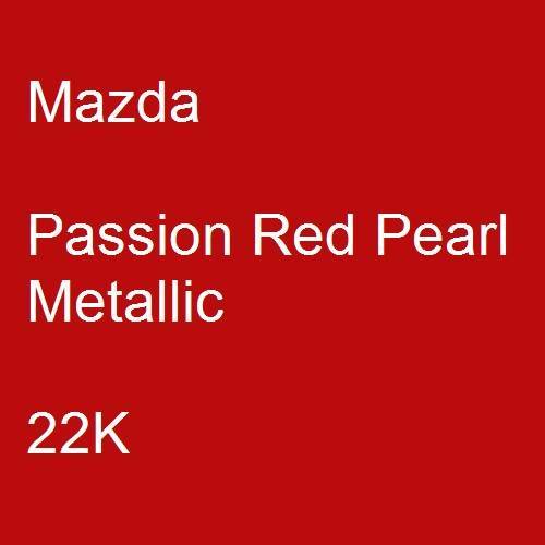 Mazda, Passion Red Pearl Metallic, 22K.